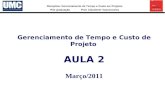 Disciplina: Gerenciamento de Tempo e Custo em Projetos Pós-graduação - Prof. Claudemir Vasconcelos Gerenciamento de Tempo e Custo de Projeto AULA 2 Março/2011.