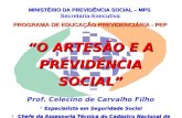 MINISTÉRIO DA PREVIDÊNCIA SOCIAL – MPS Secretaria-Executiva PROGRAMA DE EDUCAÇÃO PREVIDENCIÁRIA - PEP O ARTESÃO E A PREVIDÊNCIA SOCIAL Prof. Celecino de.