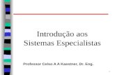 1 Introdução aos Sistemas Especialistas Professor Celso A A Kaestner, Dr. Eng.