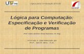 Lógica para Computação (IF61B) Lógica para Computação: Especificação e Verificação de Programas Prof. Celso Antônio Alves Kaestner, Dr. Eng. kaestner@dainf.ct.utfpr.edu.br.