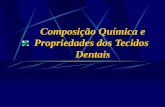 Composição Química e Propriedades dos Tecidos Dentais.