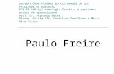 Paulo Freire UNIVERSIDADE FEDERAL DO RIO GRANDE DO SUL FACULDADE DE EDUCAÇÃO EDP-53-609 Epistemologia Genética e problemas atuais de aprendizagem Prof.