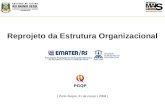 Reprojeto da Estrutura Organizacional ( Porto Alegre, 31 de março / 2008 ) PGQP.