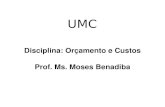 Disciplina: Orçamento e Custos Prof. Ms. Moses Benadiba UMC.