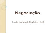Negociação Escola Paulista de Negócios - UMC. Conceito A negociação permeia as relações das pessoas no mundo, seja em grupos ou em organizações. Pode-se.