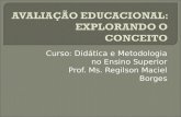 Curso: Didática e Metodologia no Ensino Superior Prof. Ms. Regilson Maciel Borges.