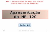 MBAProf. Cristiane A. Castela1 UMC - Universidade de Mogi das Cruzes Escola Paulista de Negócios Apresentação da HP-12C Aula 01.