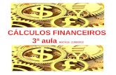 CÁLCULOS FINANCEIROS 3ª aula MATA10 11/05/2012. + Exemplos: 3) Um capital de R$ 12.000,00 foi aplicado durante 3 meses, produzindo um montante de R$14.640,00.