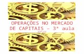 OPERAÇÕES NO MERCADO DE CAPITAIS – 3ª aula OMCA03 15/02.
