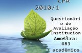 CPA 2010/1 Amostra: 683 acadêmicos Questionário de Avaliação Institucional.