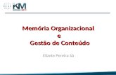 Memória Organizacional e Gestão de Conteúdo Elizete Pereira Sá 1.