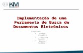 Implementação de uma Ferramenta de Busca de Documentos Eletrônicos Autores: André Zanatta Jorgina Santos Mansur Haddad 1.