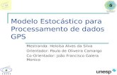 Modelo Estocástico para Processamento de dados GPS Mestranda: Heloísa Alves da Silva Orientador: Paulo de Oliveira Camargo Co-Orientador: João Francisco.