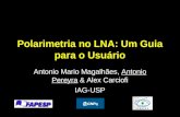 Polarimetria no LNA: Um Guia para o Usuário Antonio Mario Magalhães, Antonio Pereyra & Alex Carciofi IAG-USP.