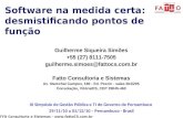 FATTO Consultoria e Sistemas -  Software na medida certa: desmistificando pontos de função Guilherme Siqueira Simões +55 (27) 8111-7505.