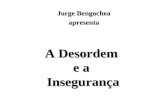 A Desordem e a Insegurança Jorge Bengochea apresenta.