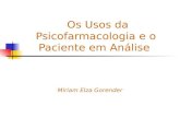 Os Usos da Psicofarmacologia e o Paciente em Análise Miriam Elza Gorender.