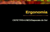 Ergonomia CEFET/RS-UNED/Sapucaia do Sul. O que é Ergonomia ? Etimologia: ERGOS = TRABALHO NOMOS = LEI, REGRA O trabalho tem todo um pano de fundo de sofrimento.
