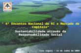1 " 6º Encontro Nacional de RI e Mercado de Capitais" Sustentabilidade através da Responsabilidade Social Isac Zagury - 21 de Junho de 2004.
