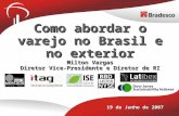 Bradesco Relações com o Mercado 1 Como abordar o varejo no Brasil e no exterior Milton Vargas Diretor Vice-Presidente e Diretor de RI 19 de Junho de 2007.