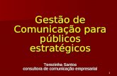 1 Gestão de Comunicação para públicos estratégicos Terezinha Santos consultora de comunicação empresarial.