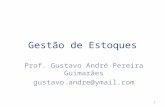 Gestão de Estoques Prof. Gustavo André Pereira Guimarães gustavo.andre@ymail.com 1.