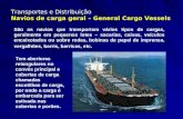 Transportes e Distribuição Transportes e Distribuição Navios de carga geral – General Cargo Vessels São os navios que transportam vários tipos de cargas,