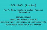 ECLUSAS (Locks) Prof. Msc. Gustavo André Pereira Guimarães UNIVERCIDADE CURSO DE ADMINISTRAÇÃO DISCIPLINA: LOGÍSTICA DE DISTRIBUIÇÃO ADAPTAÇÃO PARA AULA.