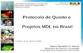 Protocolo de Quioto e Projetos MDL no Brasil Cuiabá, 24 de abril de 2008 Mauro Meirelles O. Santos Ministério da Ciência e Tecnologia Coordenação Geral.
