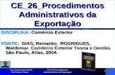 CE_26_Procedimentos Administrativos da Exportação 1 DISCIPLINA: Comércio Exterior FONTE: DIAS, Reinaldo; RODRIGUES, Waldemar. Comércio Exterior Teoria.
