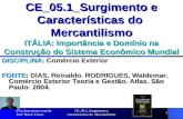 CE_05.1_Surgimento e Características do Mercantilismo 1 CE_05.1_Surgimento e Características do Mercantilismo ITÁLIA: Importância e Domínio na Construção.