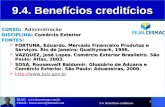 9.4 Benefícios creditícios 1 9.4. Benefícios creditícios CURSO: CURSO: Administração DISCIPLINA: Comércio Exterior FONTES: FORTUNA, Eduardo. Mercado Financeiro.