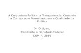 A Conjuntura Politica, a Transparencia, Combate a Corrupcao e Formacao para a Qualidade da Politica Dr. Ortigao, Candidato a Deputado Federal DEM-RJ 2566.
