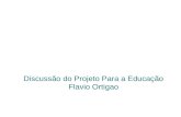 Discussão do Projeto Para a Educação Flavio Ortigao.