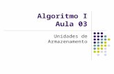 Algoritmo I Aula 03 Unidades de Armazenamento. Bit Simplificação para dígito binário, BInary digiT em inglês; É a menor unidade de informação que pode.