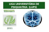 LIGA UNIVERSITÁRIA DE PSIQUIATRIA (LUPS) 2011. é uma especialidade da medicina que lida com a prevenção, atendimento, diagnóstico, tratamento e reabilitação.