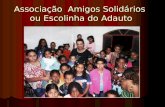 Associação Amigos Solidários ou Escolinha do Adauto.