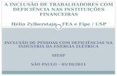 INCLUSÃO DE PESSOAS COM DEFICIÊNCIAS NA INDÚSTRIA DA ENERGIA ELÉTRICA SIESP SÃO PAULO – 05/10/2011 A INCLUSÃO DE TRABALHADORES COM DEFICIÊNCIA NAS INSTITUIÇÕES.