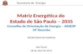 Secretaria de Energia Matriz Energética do Estado de São Paulo – 2035 Conselho de Orientação de Energia – ARSESP 39 ª Reunião SECRETARIA DE ENERGIA São.