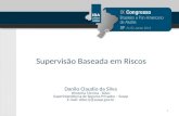 Supervisão Baseada em Riscos Danilo Claudio da Silva Diretoria Técnica - Ditec Superintendência de Seguros Privados – Susep E-mail: ditec.rj@susep.gov.br.