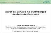 Estratégia de Serviços na Logística Nível de Serviço na Distribuição de Bens de Consumo Ivan Weller Corrêa Coordenador de Desenvolvimento de Transportes.
