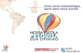 Uma nova metodologia para uma nova escola. Instituto Paulo Montenegro Organização sem fins lucrativos criada pelo IBOPE Brasil em 2000, para desenvolver.