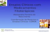 Agência Nacional de Vigilância Sanitária  Ensaios Clínicos com Medicamentos Fitoterápicos Alessandro Ferreira do Nascimento Coordenação.