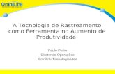 A Tecnologia de Rastreamento como Ferramenta no Aumento de Produtividade Paulo Pinho Diretor de Operações Omnilink Tecnologia Ltda.