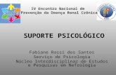Fabiane Rossi dos Santos Serviço de Psicologia Núcleo Interdisciplinar de Estudos e Pesquisas em Nefrologia SUPORTE PSICOLÓGICO IV Encontro Nacional de.