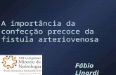 A importância da confecção precoce da fístula arteriovenosa Fábio Linardi.