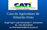 Casa da Agricultura de Ribeirão Preto Engº Agrº Luís Fernando F. Zorzenon Tel. (16) 3610.8228 ca.ribeiraopreto@cati.sp.gov.br.