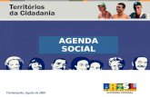 Florianópolis, Agosto de 2008 AGENDA SOCIAL. Consolidar uma política garantidora de direitos Reduzir ainda mais a desigualdade social Buscar a gestão.