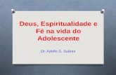 Deus, Espiritualidade e Fé na vida do Adolescente Dr. Adolfo S. Suárez.