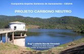 PROJETO CARBONO NEUTRO Engª Ludimila Marvila Girondoli Gerência de Meio Ambiente Divisão de Gestão de Resíduos e Recursos Hídricos Companhia Espírito Santense.